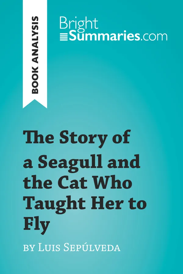 The Story of a Seagull and the Cat Who Taught Her to Fly by Luis de Sepúlveda (Book Analysis) : Detailed Summary, Analysis and Reading Guide