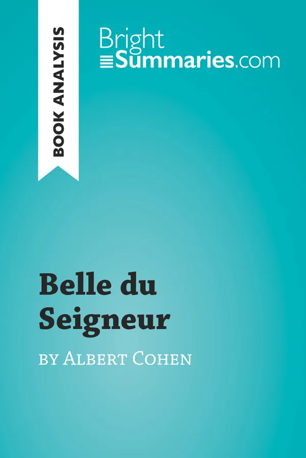 Belle du Seigneur by Albert Cohen (Book Analysis) : Detailed Summary, Analysis and Reading Guide