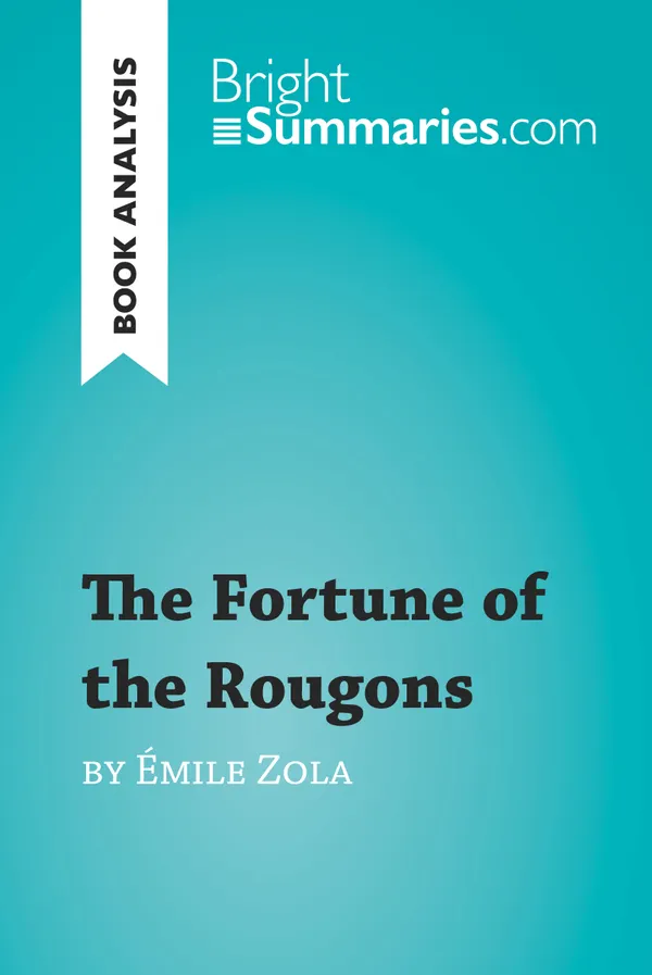 The Fortune of the Rougons by Émile Zola (Book Analysis) : Detailed Summary, Analysis and Reading Guide