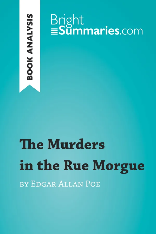 The Murders in the Rue Morgue by Edgar Allan Poe (Book Analysis) : Detailed Summary, Analysis and Reading Guide