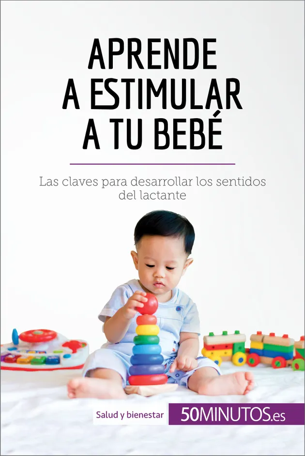 Aprende a estimular a tu bebé : Las claves para desarrollar los ...