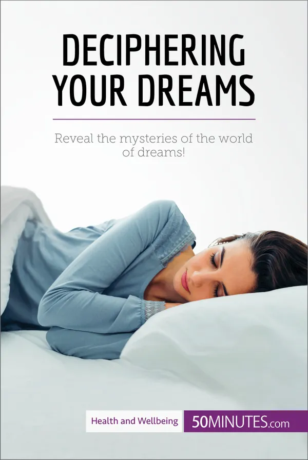 Deciphering Your Dreams : Reveal the mysteries of the world of dreams!