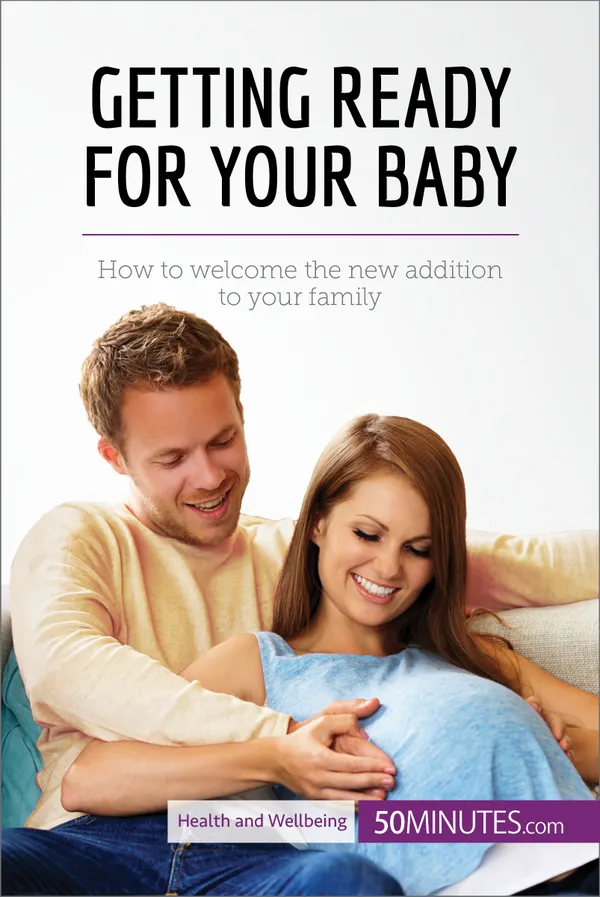 Getting Ready for Your Baby : How to welcome the new addition to your family