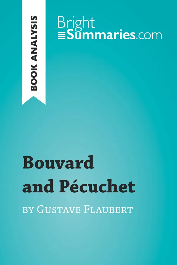Bouvard and Pécuchet by Gustave Flaubert (Book Analysis) : Detailed Summary, Analysis and Reading Guide