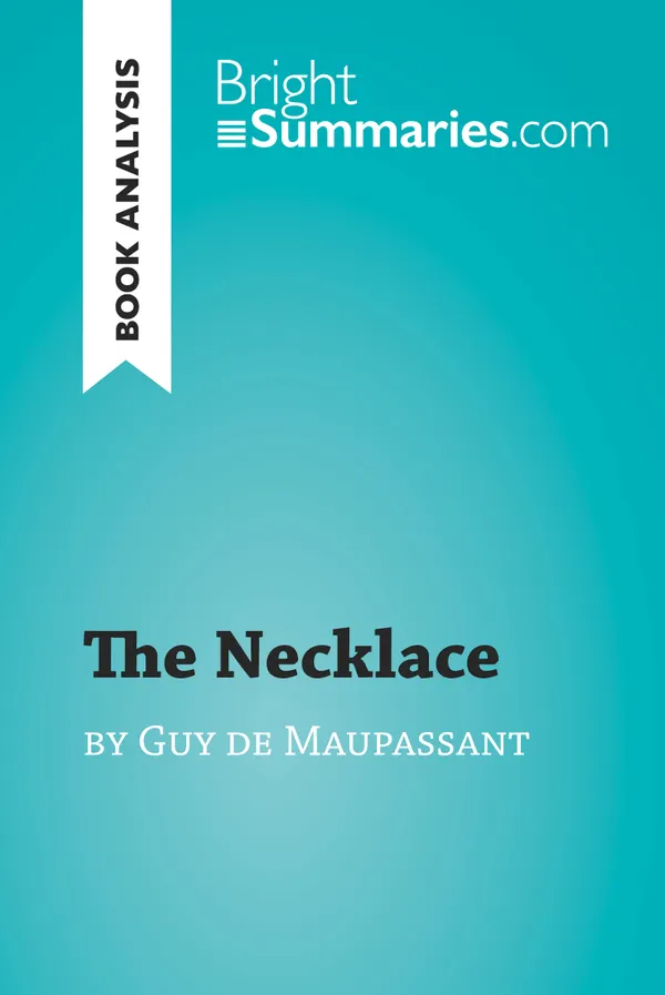 The Necklace by Guy de Maupassant (Book Analysis) : Detailed Summary, Analysis and Reading Guide