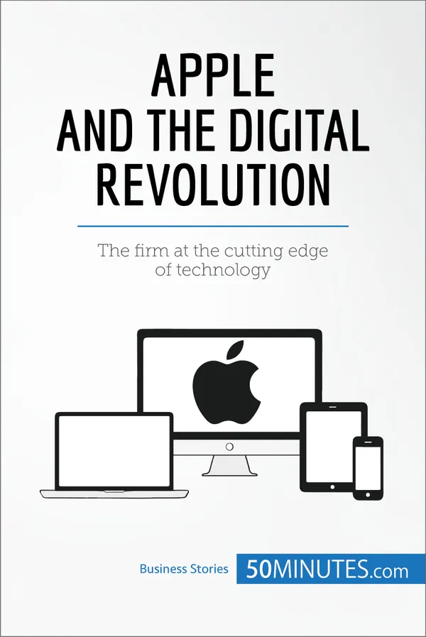 Apple and the Digital Revolution : The firm at the cutting edge of technology