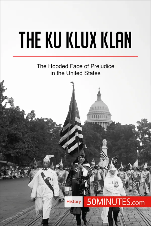 The Ku Klux Klan : The Hooded Face of Prejudice in the United States