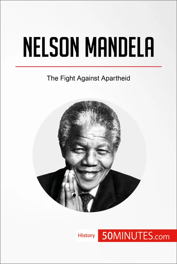 Nelson Mandela : The Fight Against Apartheid