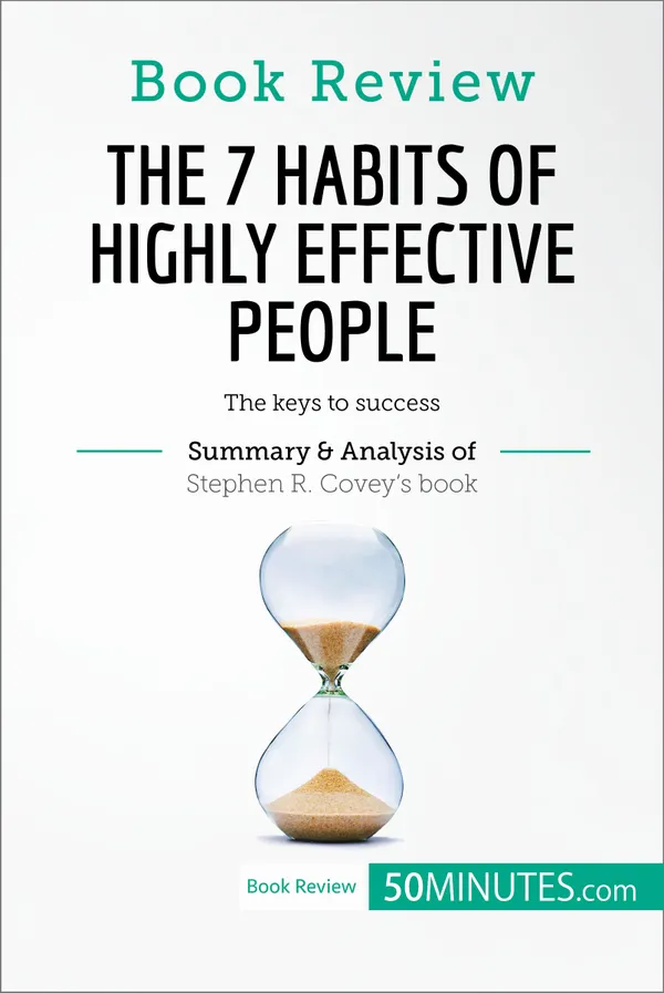 Book Review: The 7 Habits of Highly Effective People by Stephen R. Covey : The keys to success