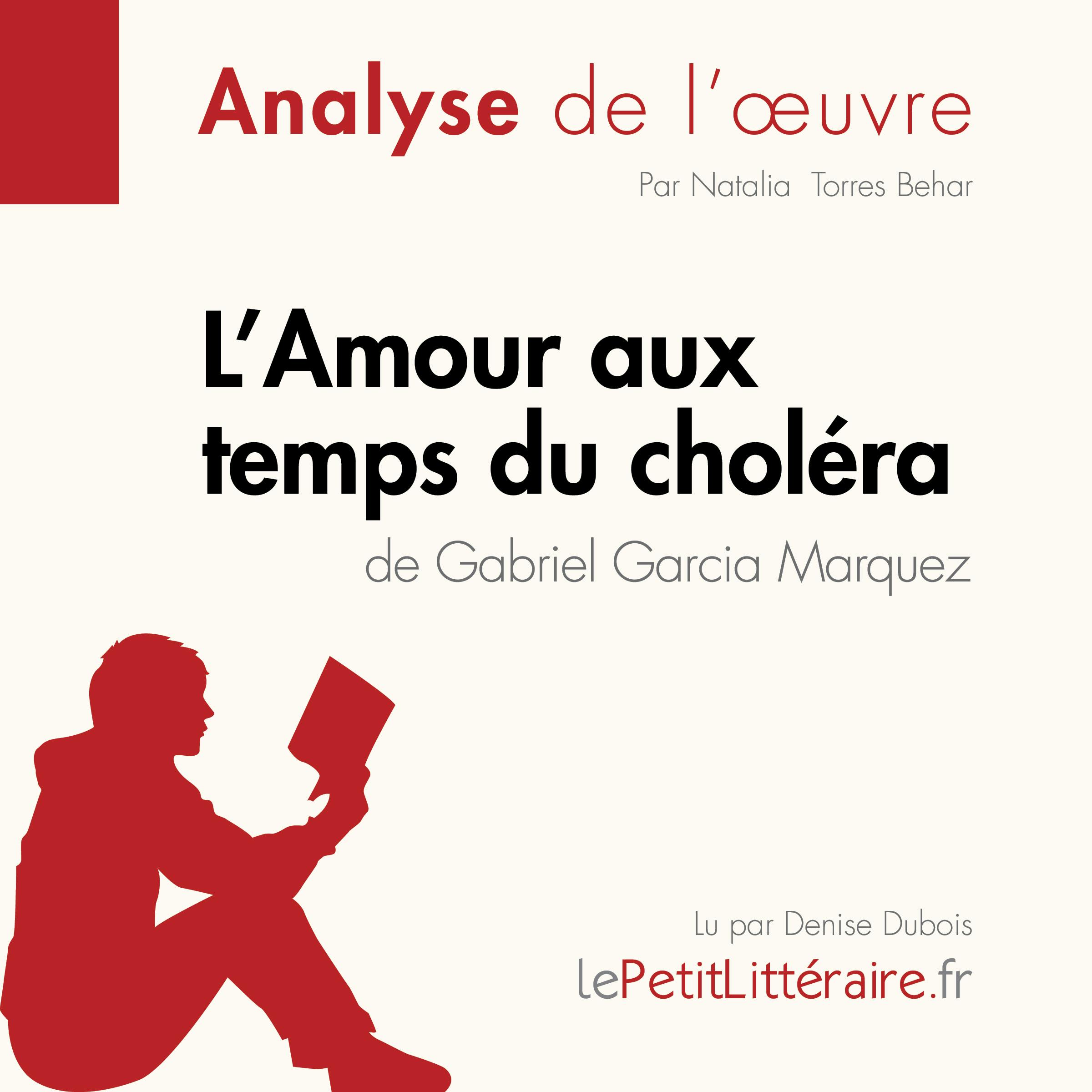 L'Amour aux temps du choléra de Gabriel Garcia Marquez (Analyse de l'oeuvre) | Natalia Torres Behar