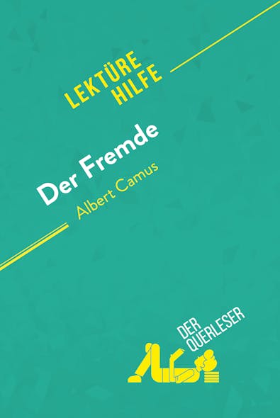 Der Fremde Von Albert Camus (Lektürehilfe) : Detaillierte Zusammenfassung, Personenanalyse Und Interpretation