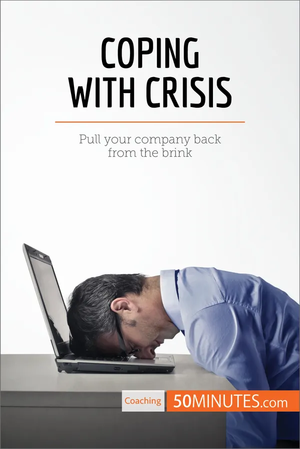 Coping With Crisis : Pull your company back from the brink