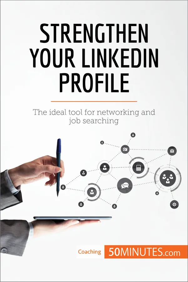 Strengthen Your LinkedIn Profile : The ideal tool for networking and job searching