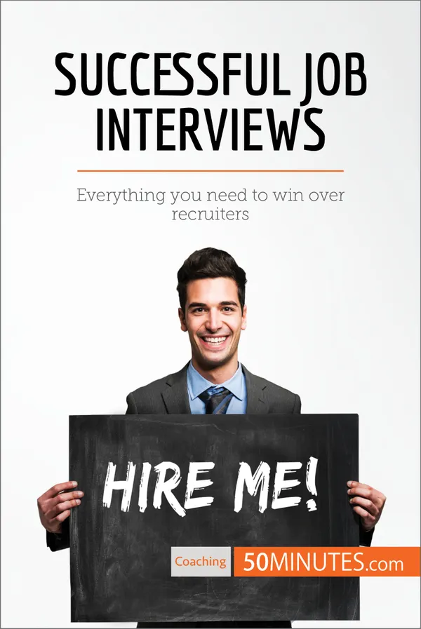 Successful Job Interviews : Everything you need to win over recruiters