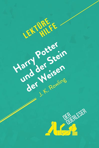 Harry Potter Und Der Stein Der Weisen Von J K. Rowling (Lektürehilfe) : Detaillierte Zusammenfassung, Personenanalyse Und Interpretation