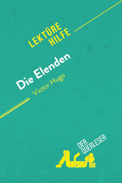 Die Elenden Von Victor Hugo (Lektürehilfe) : Detaillierte Zusammenfassung, Personenanalyse Und Interpretation