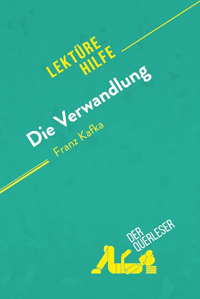 Die Verwandlung Von Franz Kafka (Lektürehilfe) : Detaillierte Zusammenfassung, Personenanalyse Und Interpretation