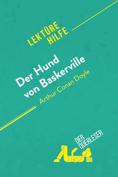 Der Hund Von Baskerville Von Arthur Conan Doyle (Lektürehilfe) : Detaillierte Zusammenfassung, Personenanalyse Und Interpretation