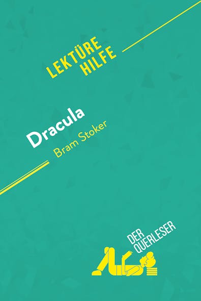 Dracula Von Bram Stoker (Lektürehilfe) : Detaillierte Zusammenfassung, Personenanalyse Und Interpretation