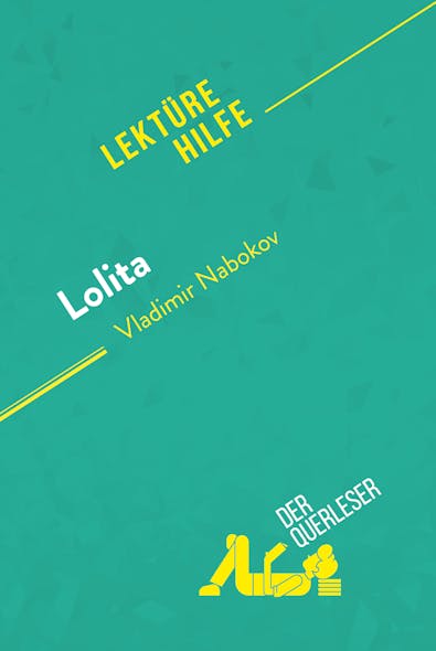 Lolita Von Vladimir Nabokov (Lektürehilfe) : Detaillierte Zusammenfassung, Personenanalyse Und Interpretation