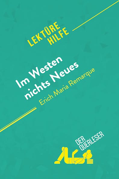 Im Westen Nichts Neues Von Erich Maria Remarque (Lektürehilfe) : Detaillierte Zusammenfassung, Personenanalyse Und Interpretation