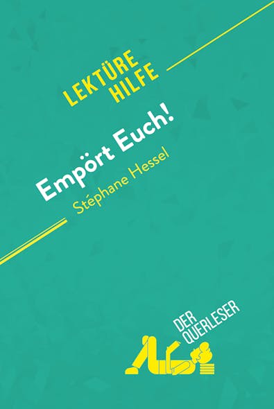 Empört Euch! Von Stéphane Hessel (Lektürehilfe) : Detaillierte Zusammenfassung, Personenanalyse Und Interpretation