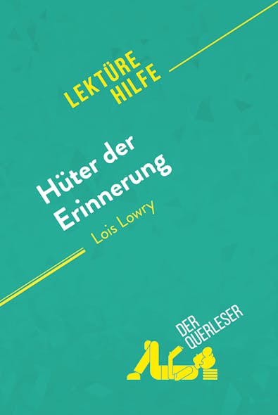 Hüter Der Erinnerung Von Lois Lowry (Lektürehilfe) : Detaillierte Zusammenfassung, Personenanalyse Und Interpretation