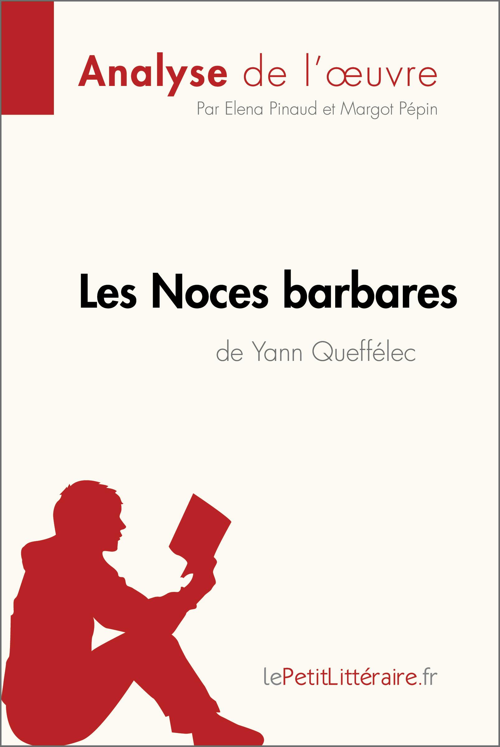 Les Noces barbares de Yann Queffélec (Analyse de l'œuvre) : Analyse complète et résumé détaillé de l'oeuvre | lePetitLitteraire