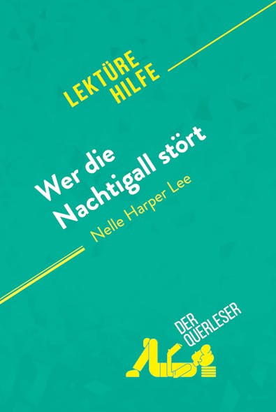 Wer Die Nachtigall Stört Von Nelle Harper Lee (Lektürehilfe) : Detaillierte Zusammenfassung, Personenanalyse Und Interpretation