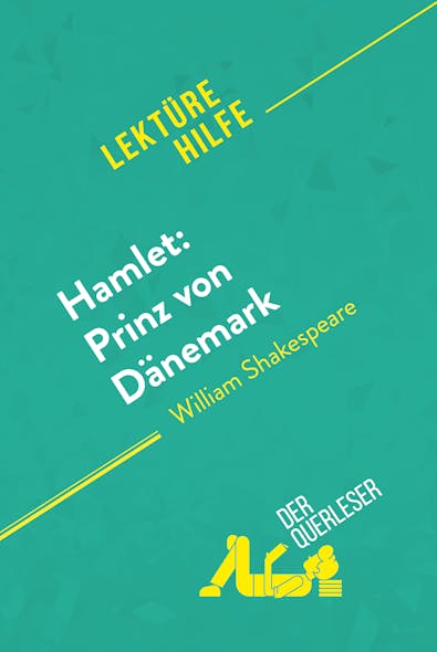 Hamlet: Prinz Von Dänemark Von William Shakespeare (Lektürehilfe) : Detaillierte Zusammenfassung, Personenanalyse Und Interpretation