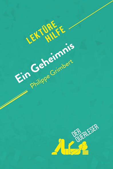 Ein Geheimnis Von Philippe Grimbert (Lektürehilfe) : Detaillierte Zusammenfassung, Personenanalyse Und Interpretation