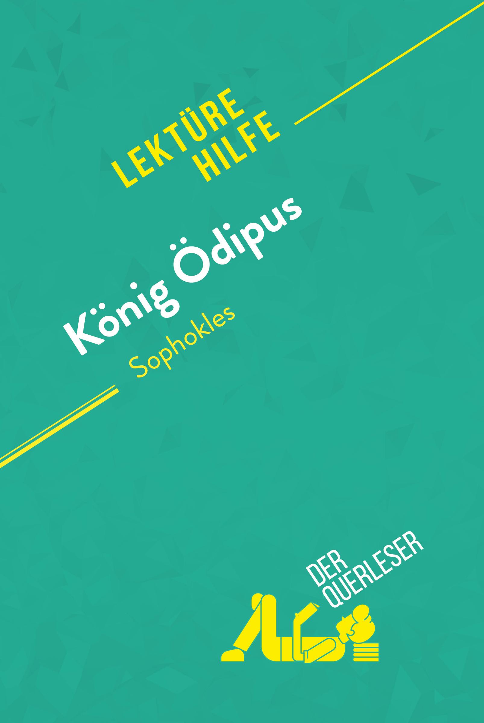 König Ödipus von Sophokles (Lektürehilfe) : Detaillierte Zusammenfassung, Personenanalyse und Interpretation | Claire Cornillon