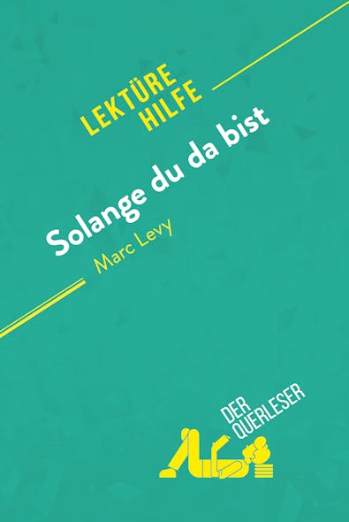 Solange Du Da Bist Von Marc Levy (Lektürehilfe) : Detaillierte Zusammenfassung, Personenanalyse Und Interpretation