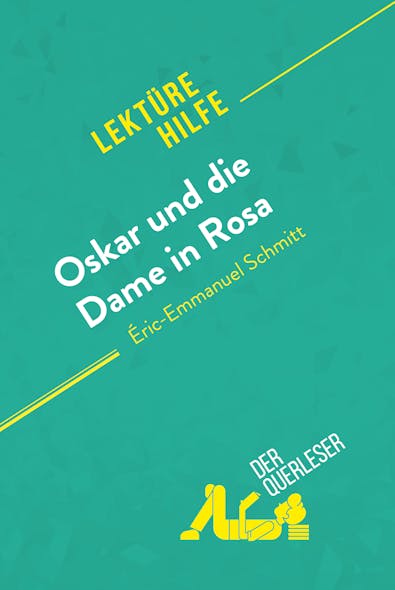 Oskar Und Die Dame In Rosa Von Éric-Emmanuel Schmitt (Lektürehilfe) : Detaillierte Zusammenfassung, Personenanalyse Und Interpretation