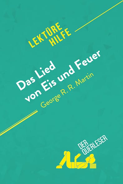 Das Lied Von Eis Und Feuer Von George R.r. Martin (Lektürehilfe) : Detaillierte Zusammenfassung, Personenanalyse Und Interpretation