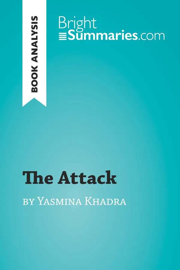 The Attack by Yasmina Khadra (Book Analysis) : Detailed Summary, Analysis and Reading Guide