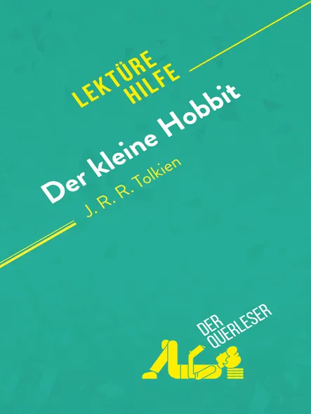 Der Kleine Hobbit Von J. R. R. Tolkien (Lektürehilfe) : Detaillierte Zusammenfassung, Personenanalyse Und Interpretation