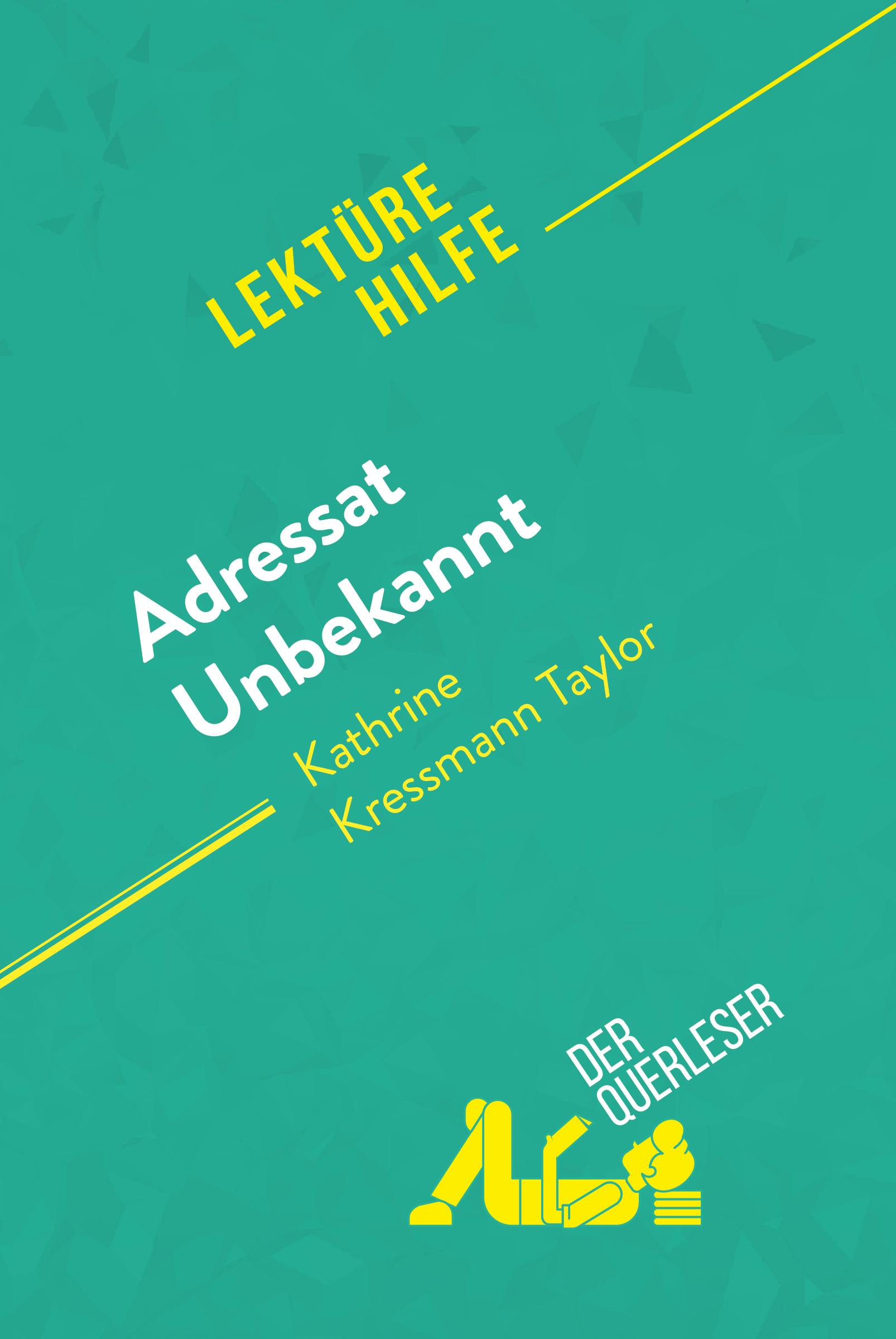 Adressat Unbekannt von Kathrine Kressmann Taylor (Lektürehilfe) : Detaillierte Zusammenfassung, Personenanalyse und Interpretation | Sandrine Guihéneuf