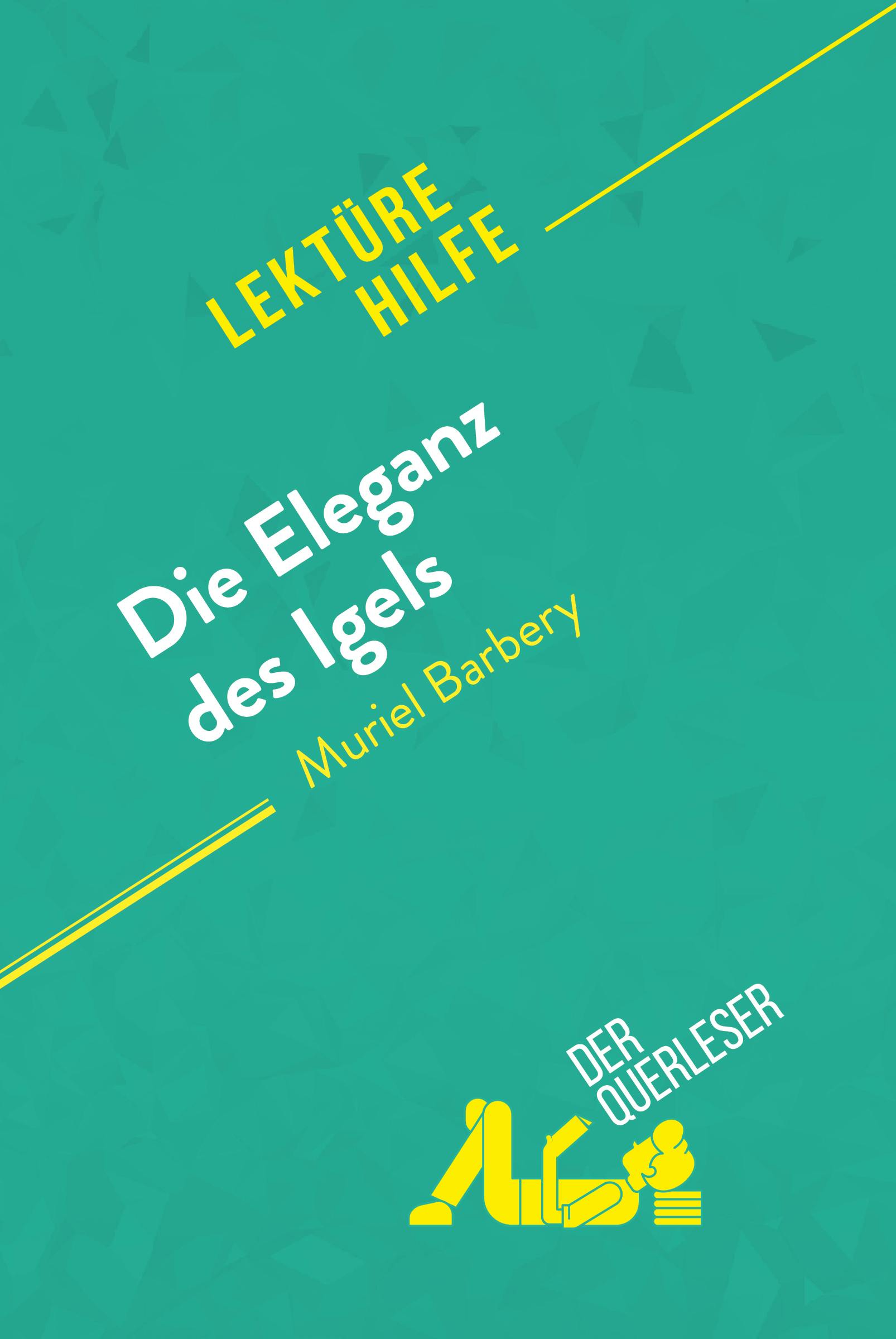 Die Eleganz des Igels von Muriel Barbery (Lektürehilfe) : Detaillierte Zusammenfassung, Personenanalyse und Interpretation | Isabelle Defossa