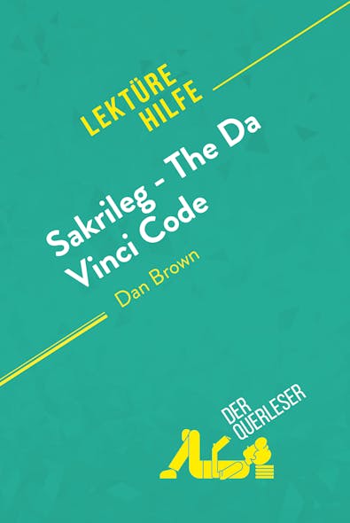 Sakrileg – The Da Vinci Code Von Dan Brown (Lektürehilfe) : Detaillierte Zusammenfassung, Personenanalyse Und Interpretation