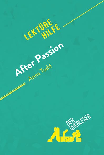 After Passion Von Anna Todd (Lektürehilfe) : Detaillierte Zusammenfassung, Personenanalyse Und Interpretation