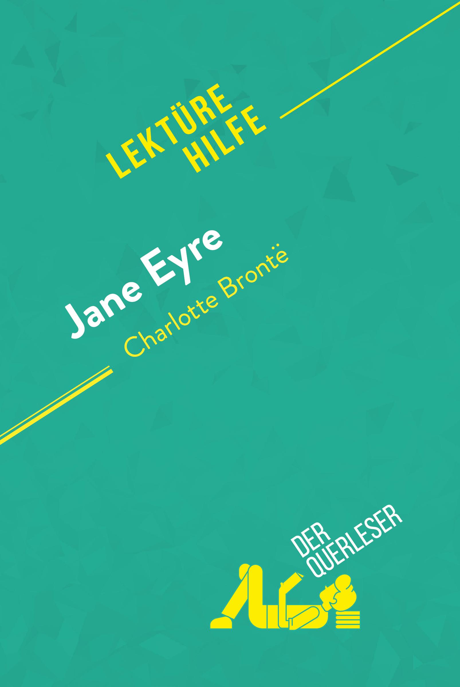 Jane Eyre von Charlotte Brontë (Lektürehilfe) : Detaillierte Zusammenfassung, Personenanalyse und Interpretation | Flore Beaugendre