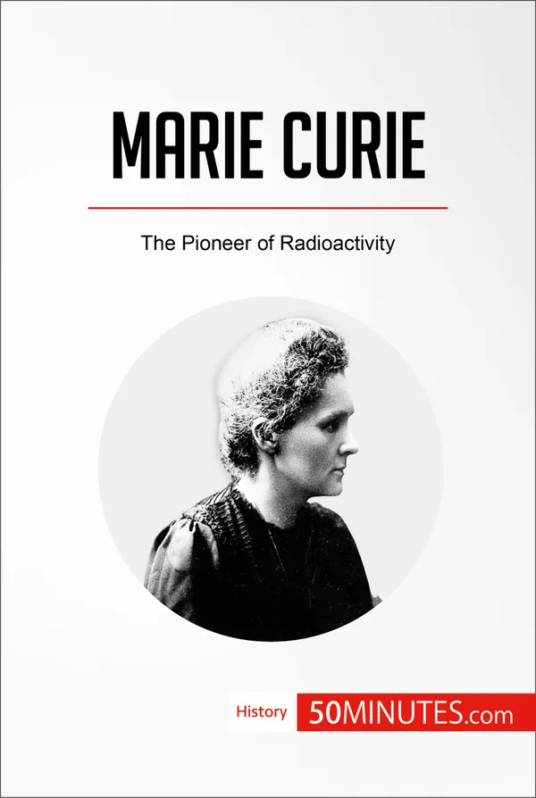 Marie Curie : The Pioneer of Radioactivity