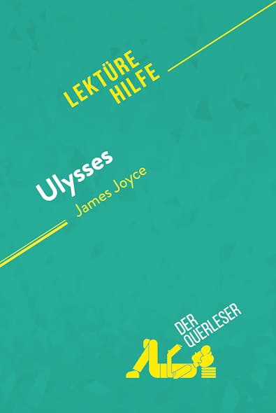 Ulysses Von James Joyce (Lektürehilfe) : Detaillierte Zusammenfassung, Personenanalyse Und Interpretation