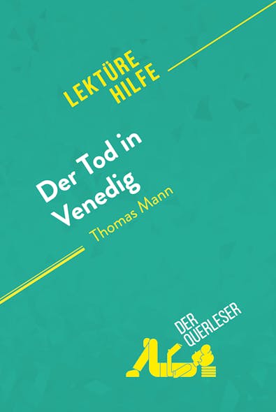 Der Tod In Venedig Von Thomas Mann (Lektürehilfe) : Detaillierte Zusammenfassung, Personenanalyse Und Interpretation