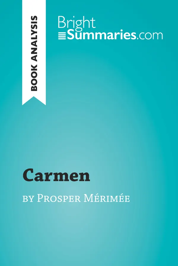 Carmen by Prosper Mérimée (Book Analysis) : Detailed Summary, Analysis and Reading Guide