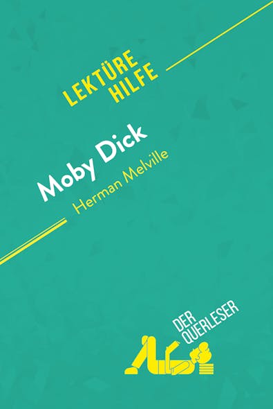 Moby Dick Von Herman Melville (Lektürehilfe) : Detaillierte Zusammenfassung, Personenanalyse Und Interpretation