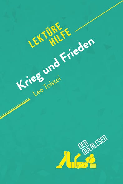 Krieg Und Frieden Von Leo Tolstoi (Lektürehilfe) : Detaillierte Zusammenfassung, Personenanalyse Und Interpretation