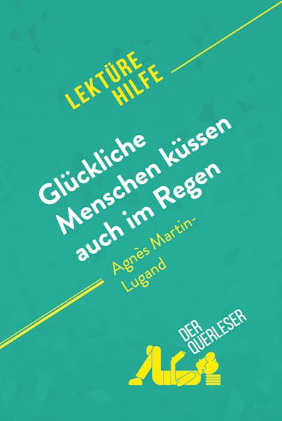 Glückliche Menschen Küssen Auch Im Regen Von Agnès Martin-Lugand (Lektürehilfe) : Detaillierte Zusammenfassung, Personenanalyse Und Interpretation