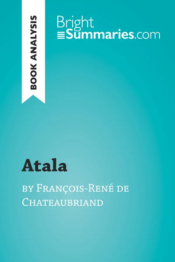 Atala by François-René de Chateaubriand (Book Analysis) : Detailed Summary, Analysis and Reading Guide